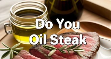 Oil Steak Before Grilling?